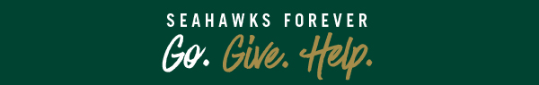 Seahawks Forever: Go. Give. Help.